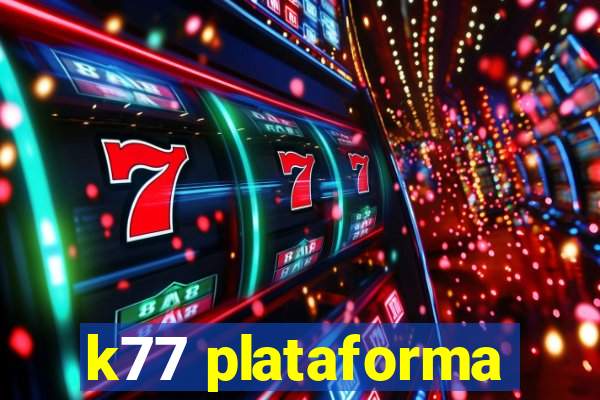 k77 plataforma